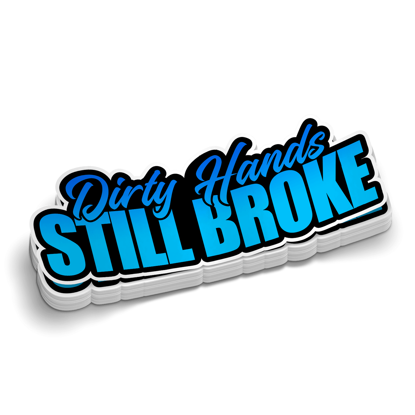 Dirty Hands Still Broke Hard Hat Decal - Armed American Supply