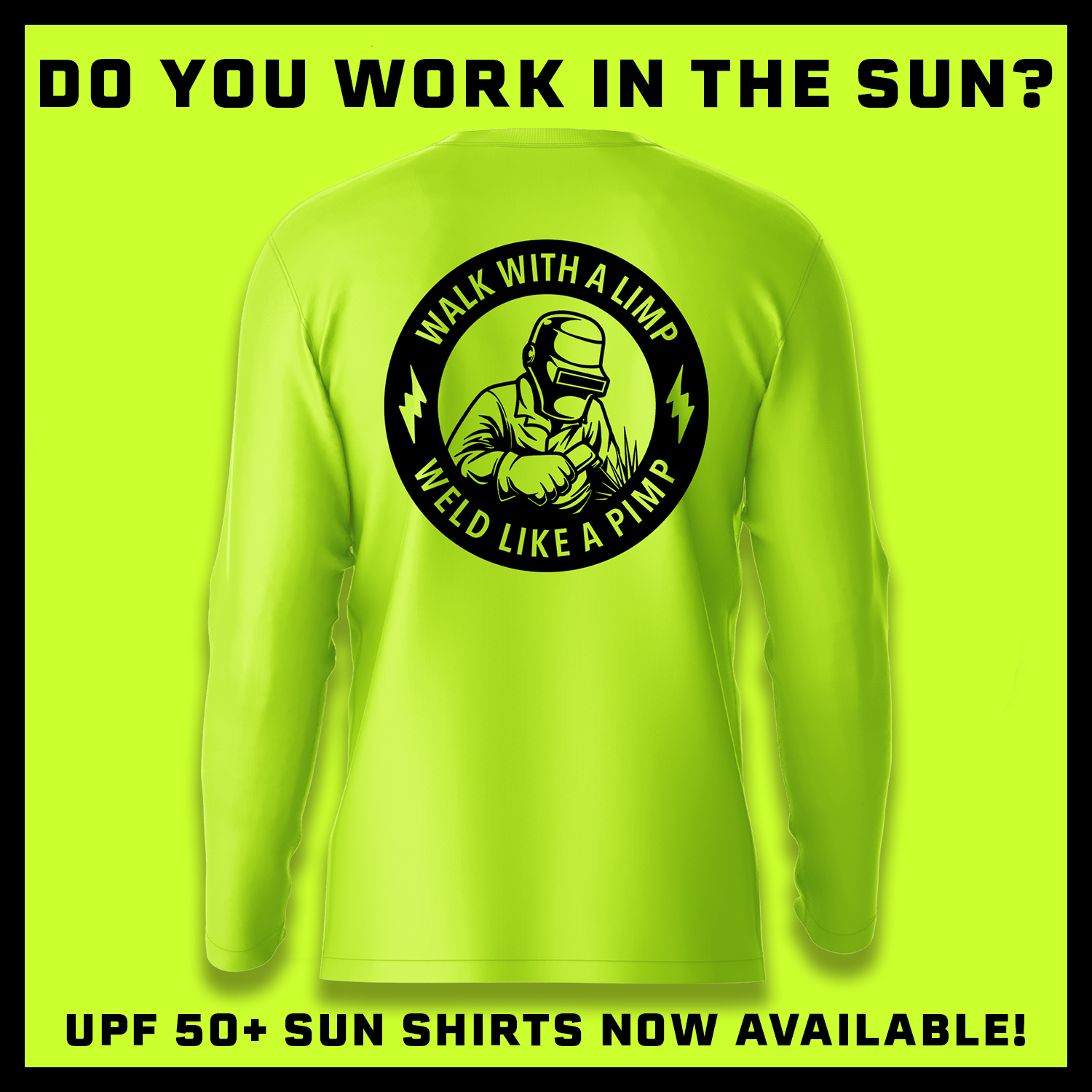 Weld Like a Pimp - Hi - Visibility UPF 50 Long Sleeve Sun Shirt - Armed American Supply
