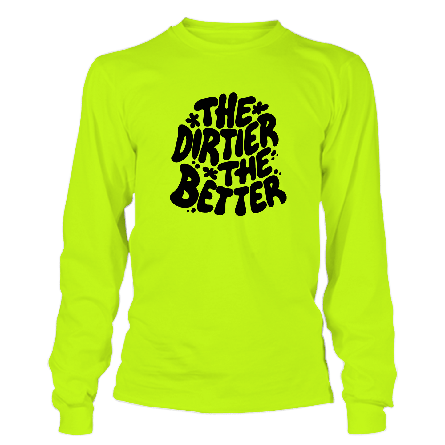 Dirtier The Better - Hi Vis Long Sleeve - Armed American Supply