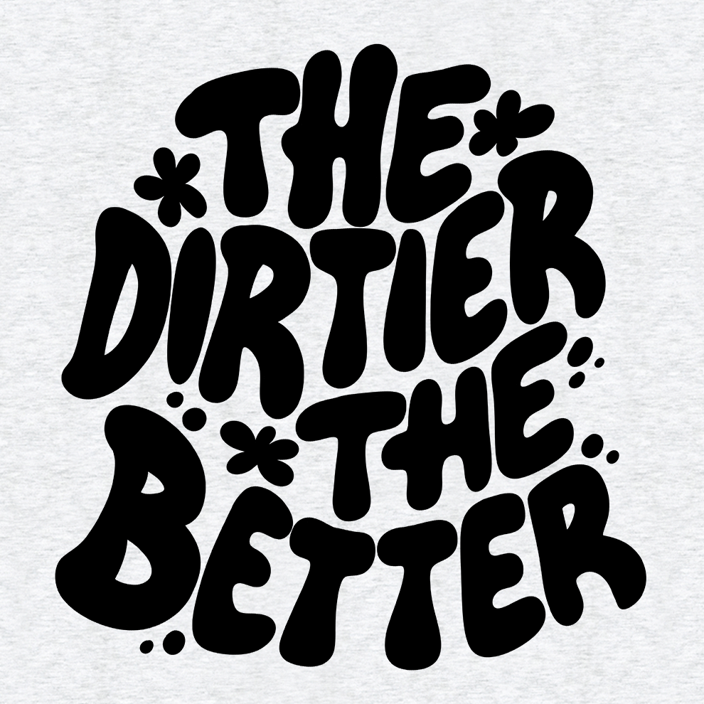 Dirtier The Better - Safety T-Shirt - Armed American Supply