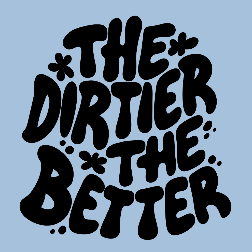 Dirtier The Better - Safety T - Shirt