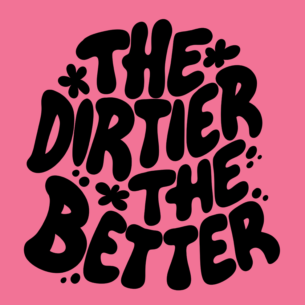 Dirtier The Better - Safety T - Shirt