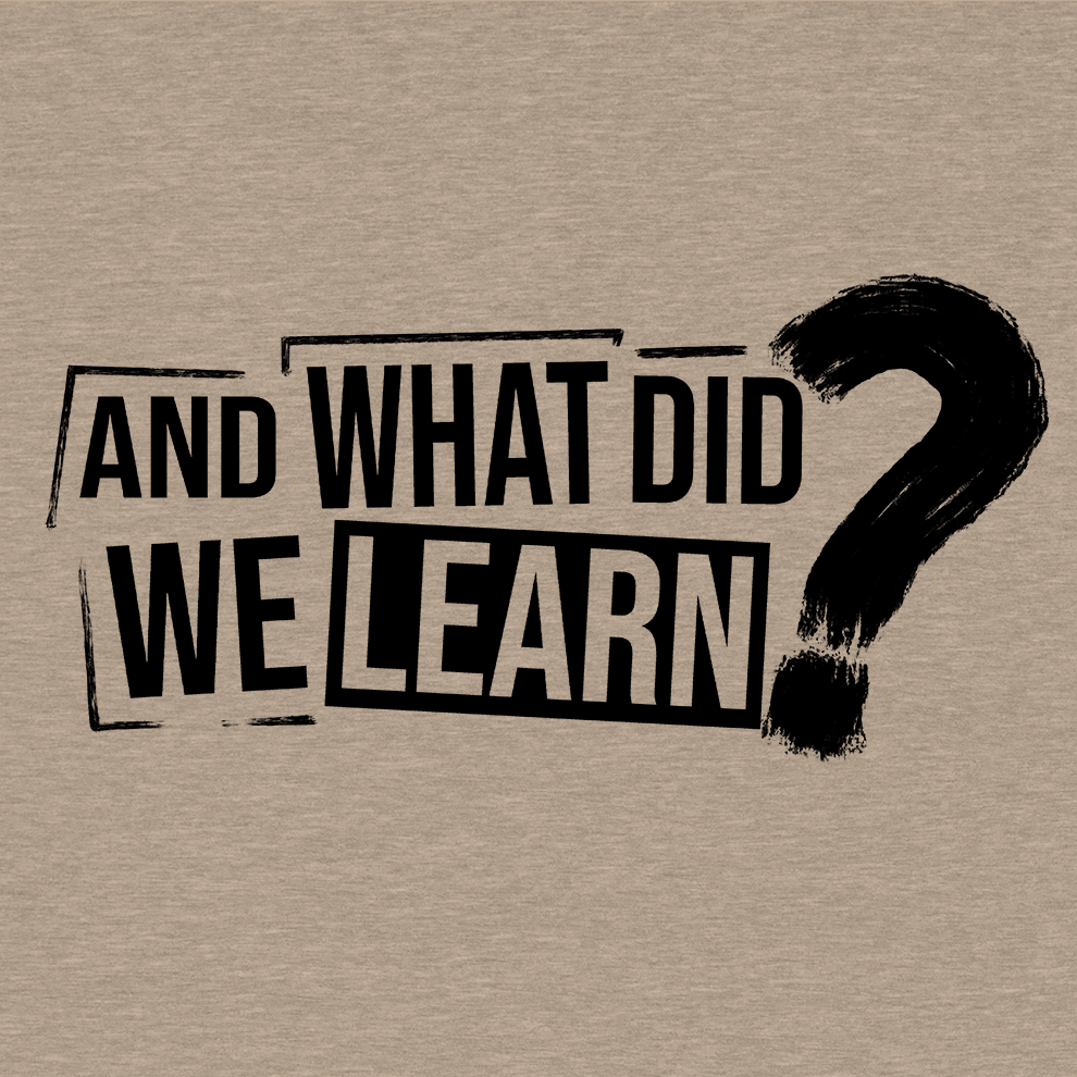 What Did We Learn - Safety T-Shirt - Armed American Supply