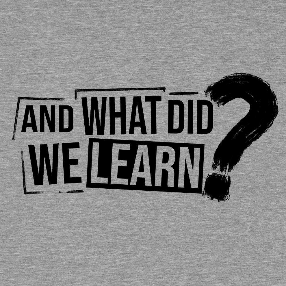 What Did We Learn - Safety T - Shirt