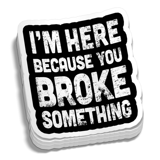 Broke Something 5 Inch Decal - Armed American Supply