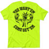 Come get 'em - safety yellow t-shirt