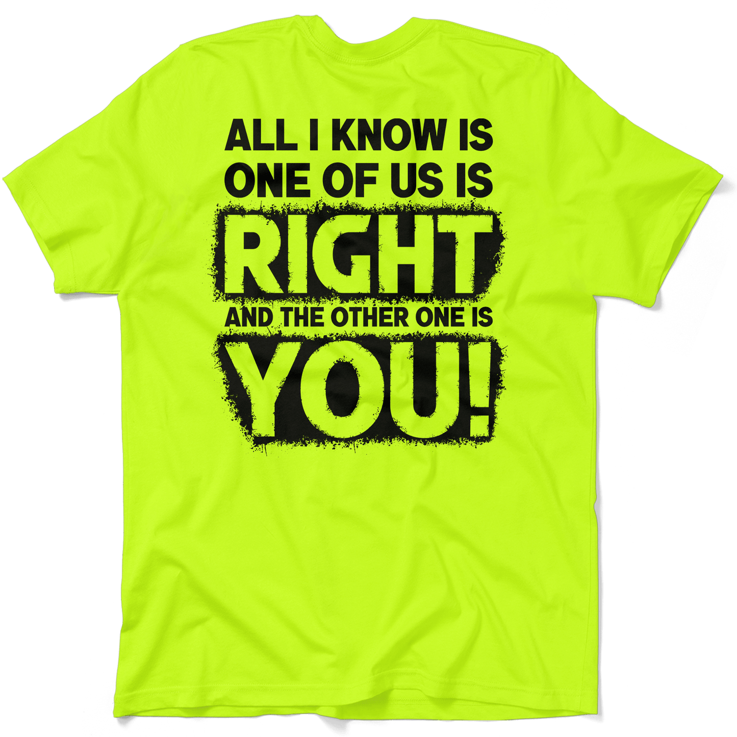 One Of Us Is Right - Safety Yellow T-Shirt - Armed American Supply