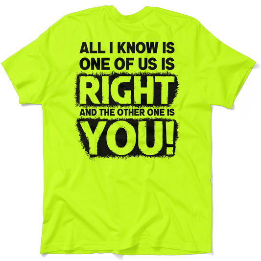 One Of Us Is Right - Safety Yellow T-Shirt - Armed American Supply