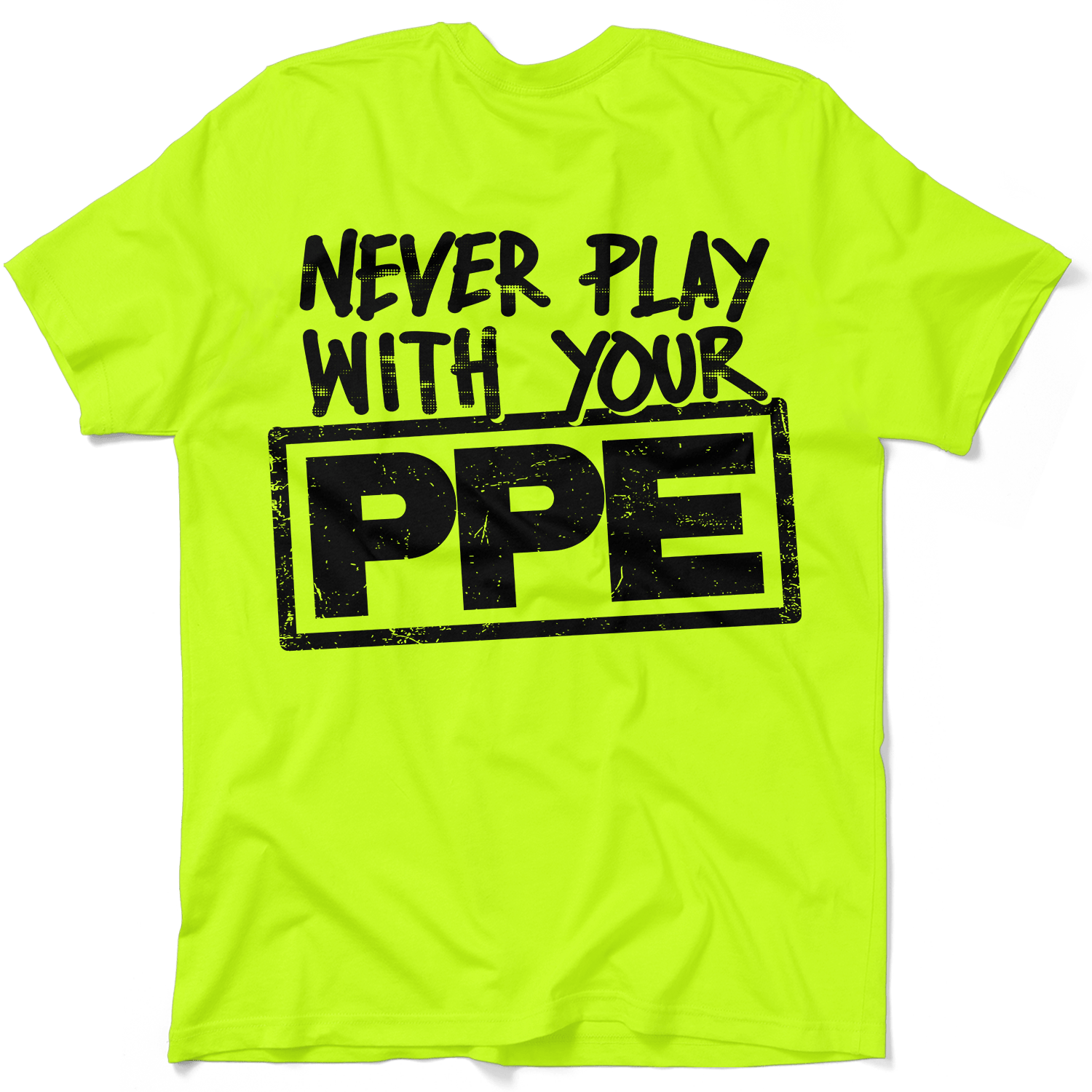 Never Play With Your PPE - Safety Shirts - Armed American Supply