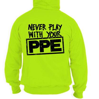 Never Play With Your PPE - Safety Yellow Hoodie