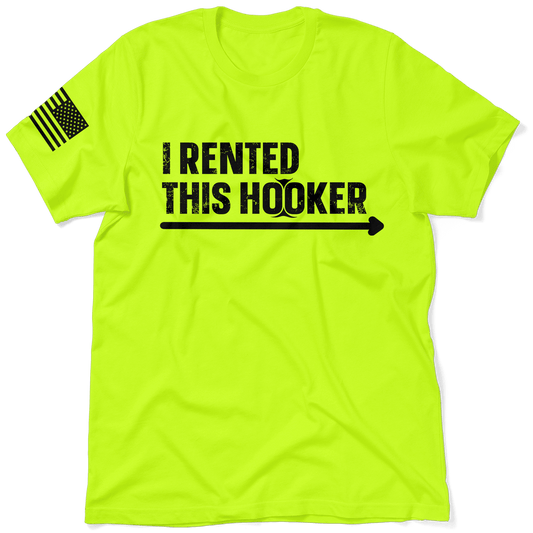 I Rented This Hooker - Safety Yellow Shirts - Armed American Supply