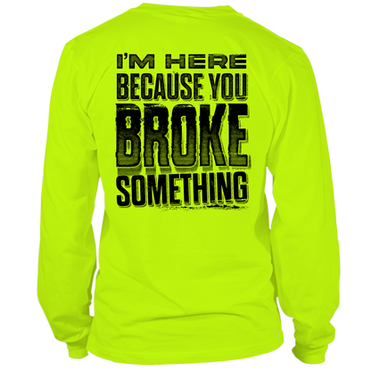 Broke Something - Long Sleeve Hi-Vis T-Shirt