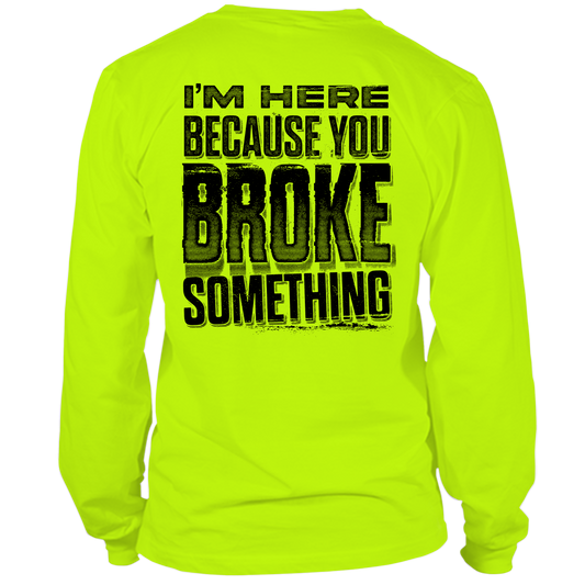 Broke Something - Long Sleeve Hi-Vis T-Shirt