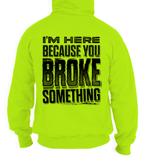 Broke Something - Safety Yellow Hi Vis Hoodie