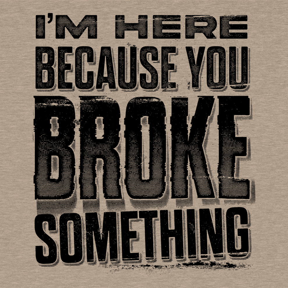 Broke Something - Safety Yellow T-Shirt - Armed American Supply