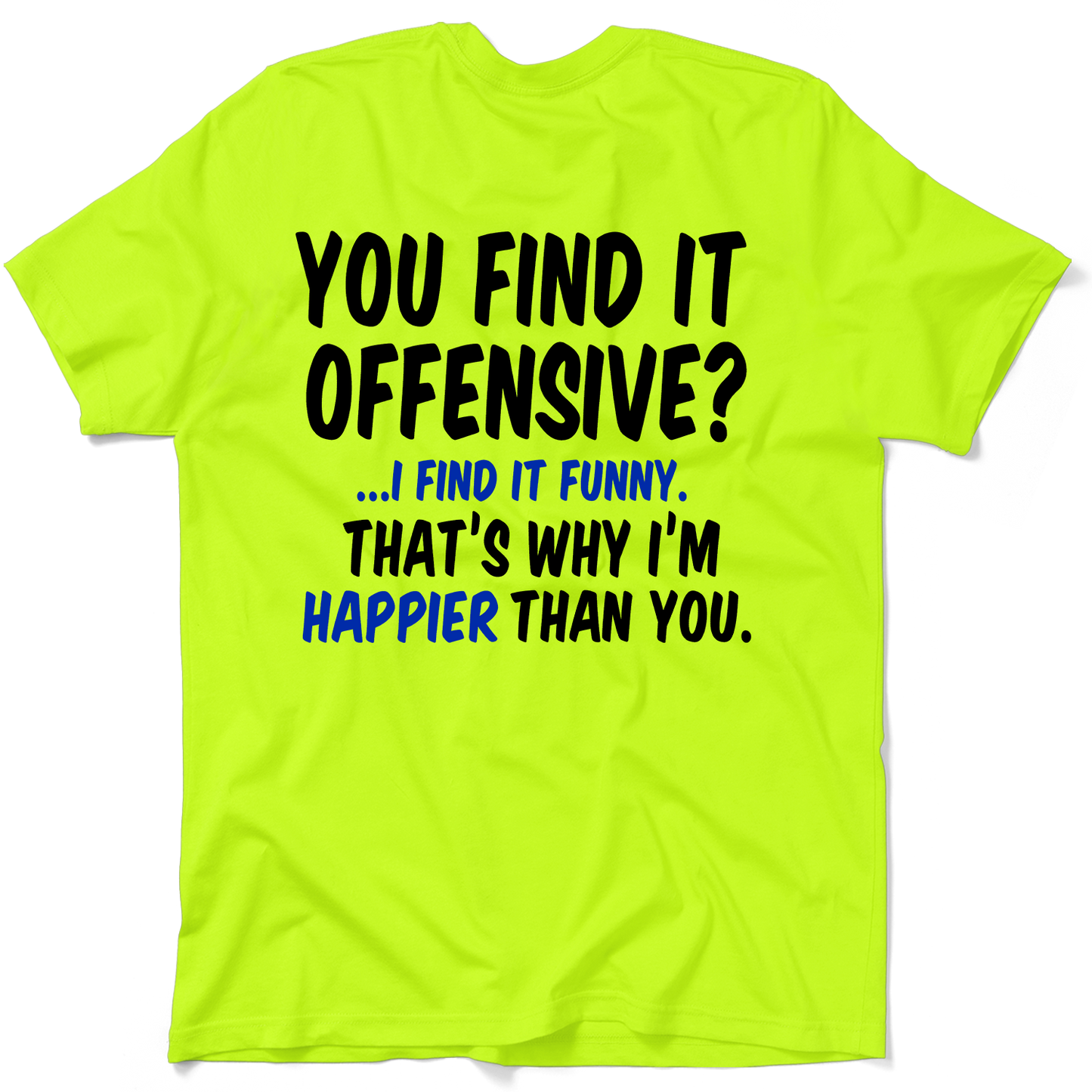 Happier Than You - Safety Yellow T-Shirt