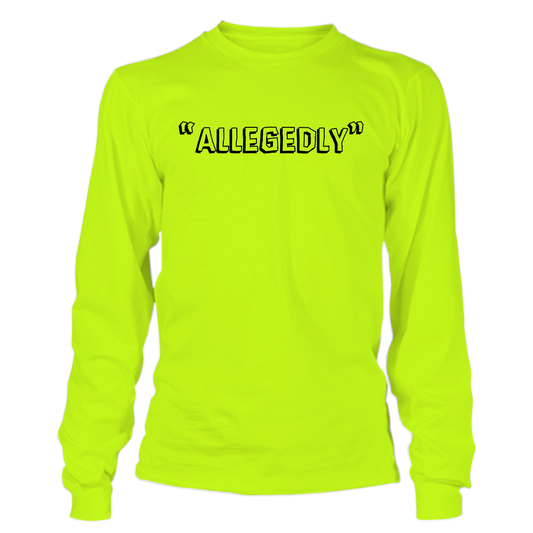 Allegedly - Long Sleeve Safety Yellow Hi-Vis