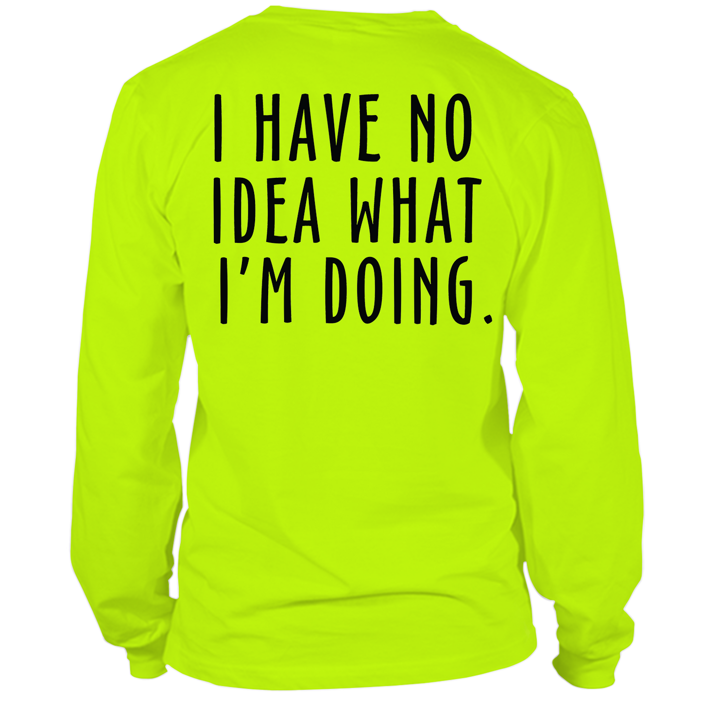 No Idea What I'm Doing - Long Sleeve Safety Hi-Vis T-Shirt