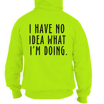 No Idea What I'm Doing - Safety Yellow Hi-Vis Hoodie