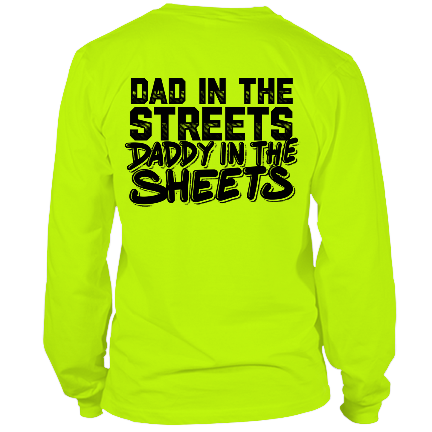 Daddy in the Sheets Shirt- Hi Vis Long Sleeve