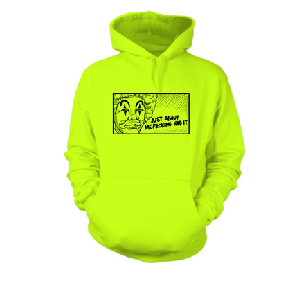McF'in Had It - Hi-Vis Hoodie