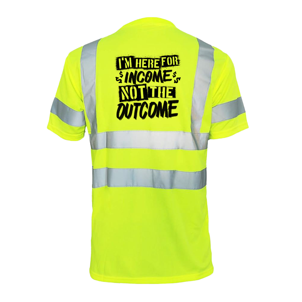 Here For The Income - Reflective Safety T-Shirt