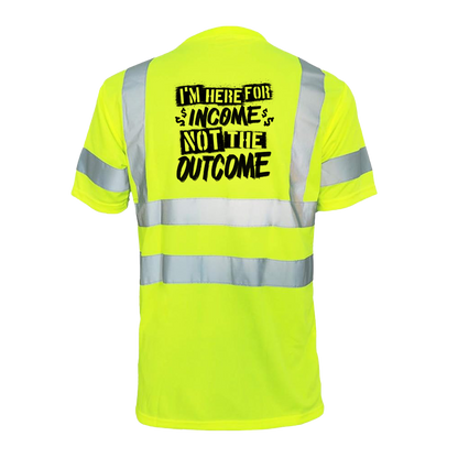 Here For The Income - Reflective Safety T-Shirt
