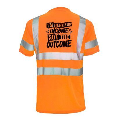 Here For The Income - Reflective Safety T-Shirt