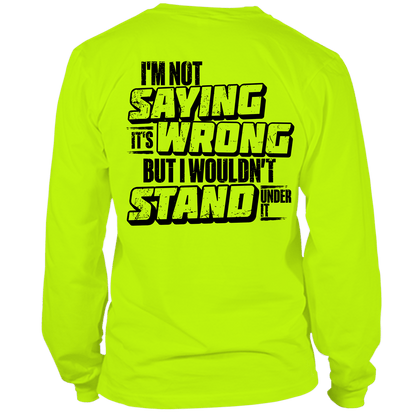 I Wouldn't Stand Under It - Long Sleeve - Armed American Supply