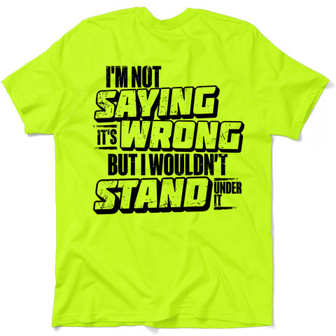 I Wouldn't Stand Under It - Safety T-Shirt