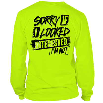 Sorry If I Looked Interested - Hi Vis Long Sleeve