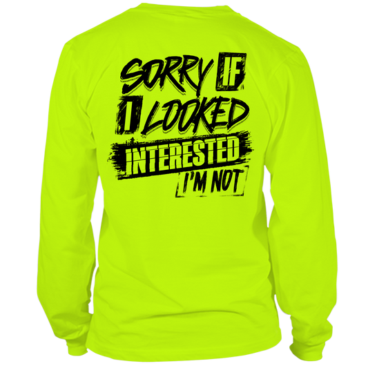 Sorry If I Looked Interested - Hi Vis Long Sleeve