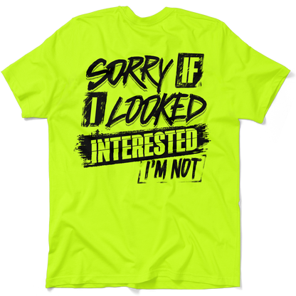 Sorry If I Looked Interested - Safety Yellow T-Shirt