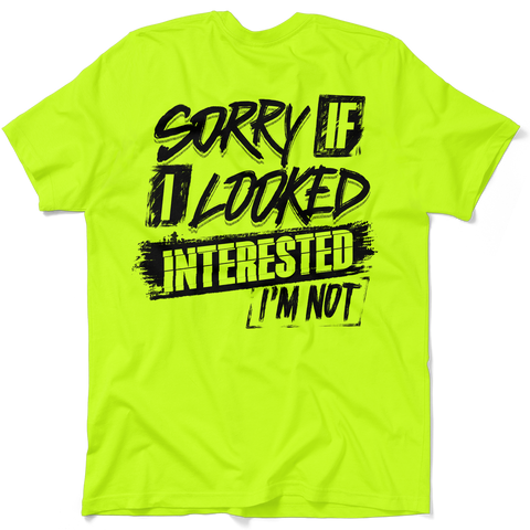 Sorry If I Looked Interested - Safety T-Shirt