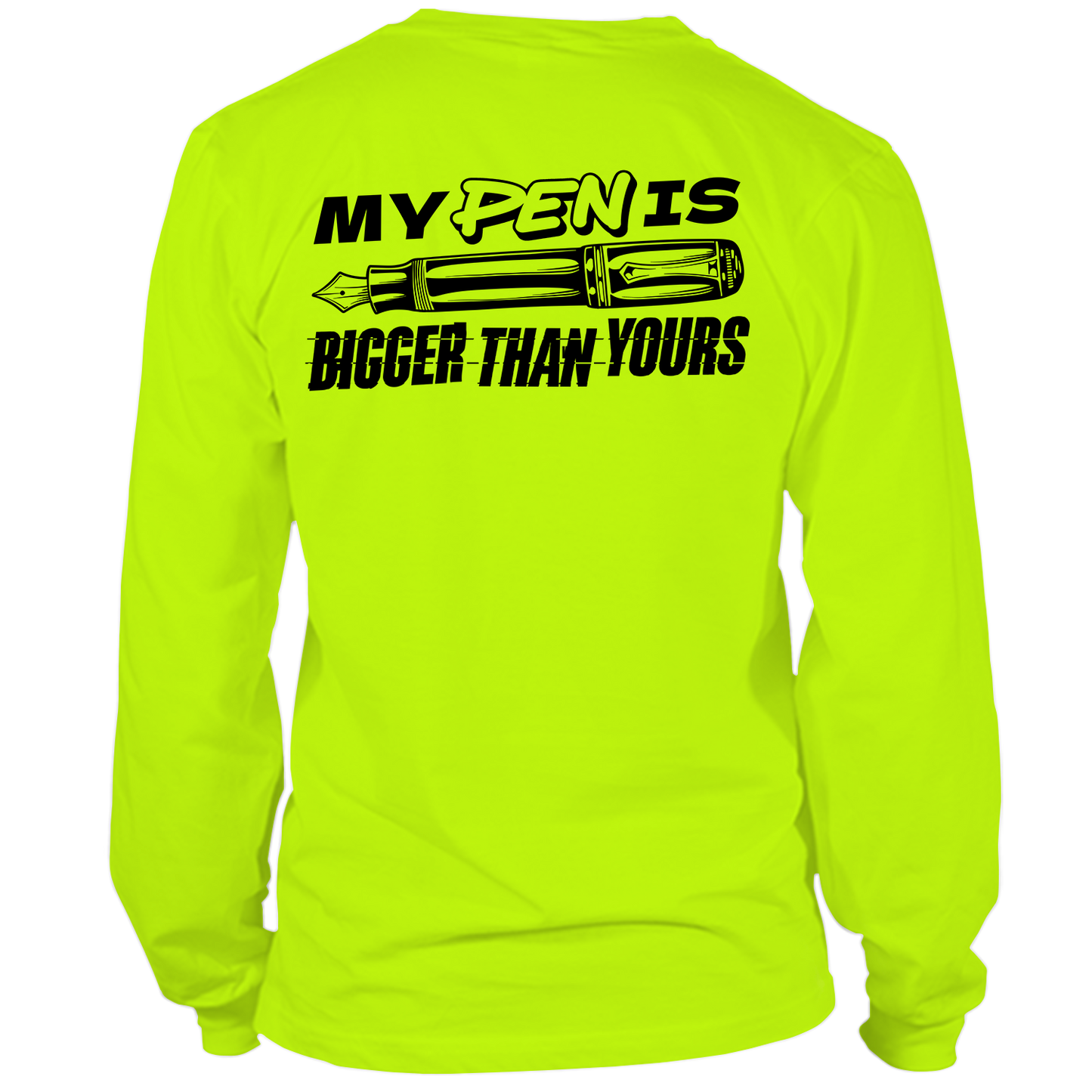Pen Is Bigger - Hi-Vis Long Sleeve