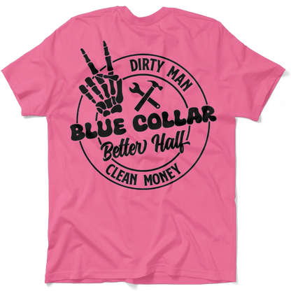 Dirty Man - Better Half T-Shirt - Armed American Supply