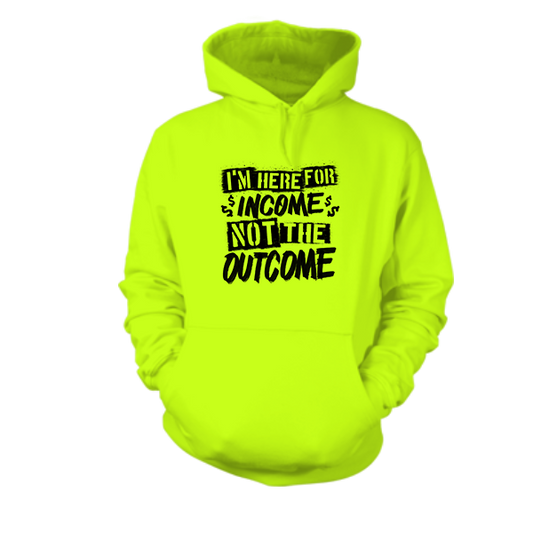 Here for the Income - Hoodie