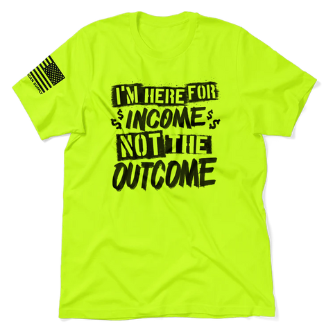 Here for the Income - Safety T-Shirt