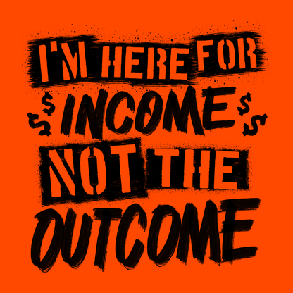 Here for the Income - Safety T-Shirt