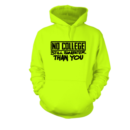 No College Still Smarter - Hi Vis Hoodie - Armed American Supply