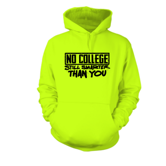 No College Still Smarter - Hi Vis Hoodie