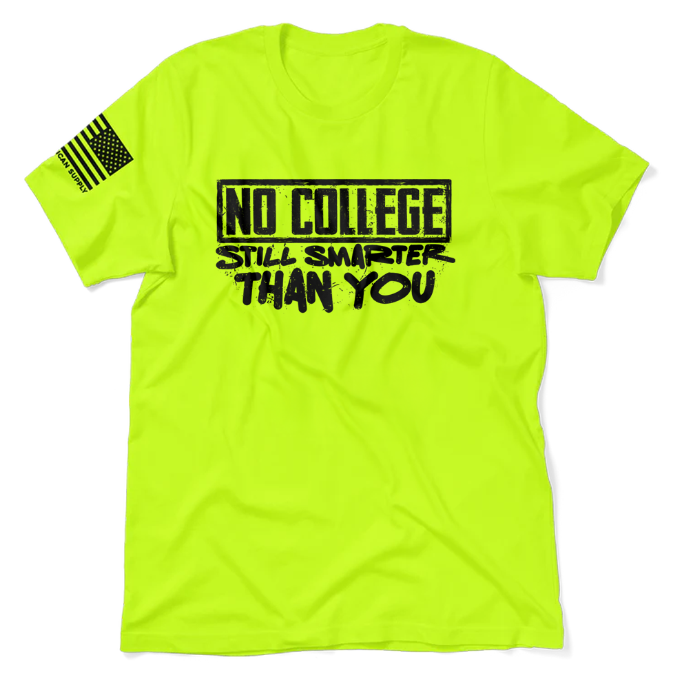 No College Still Smarter - Safety T-Shirt