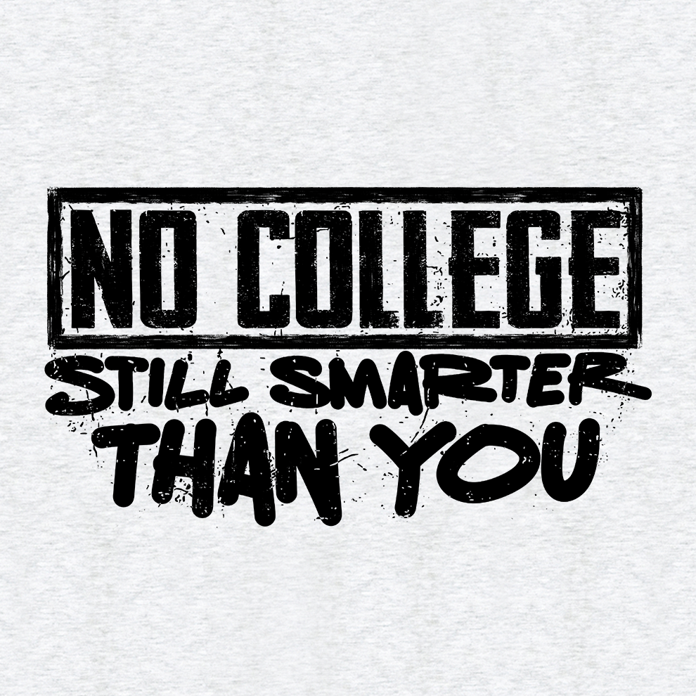 No College Still Smarter - Safety T-Shirt