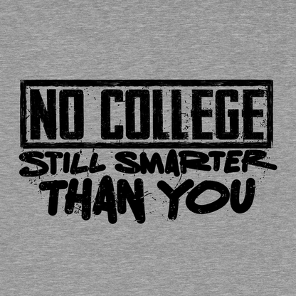 No College Still Smarter - Safety T-Shirt