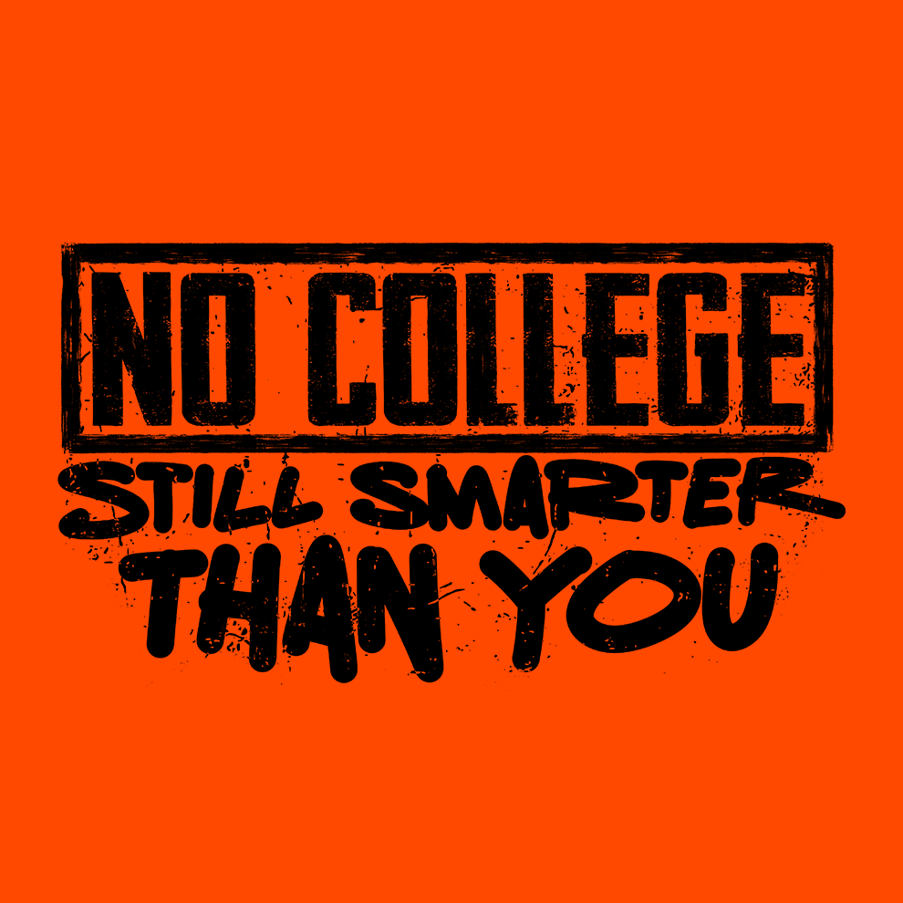 No College Still Smarter - Safety T-Shirt