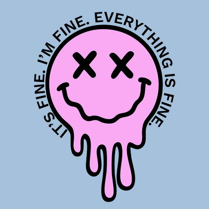 Its Fine, Everything is Fine - Ladies T-Shirt