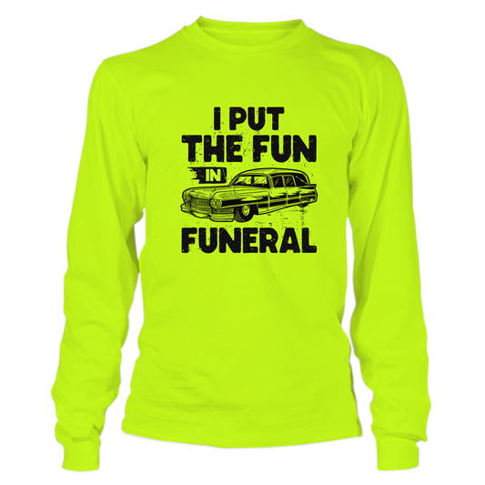 Fun in Funeral - Hi Vis Long Sleeve