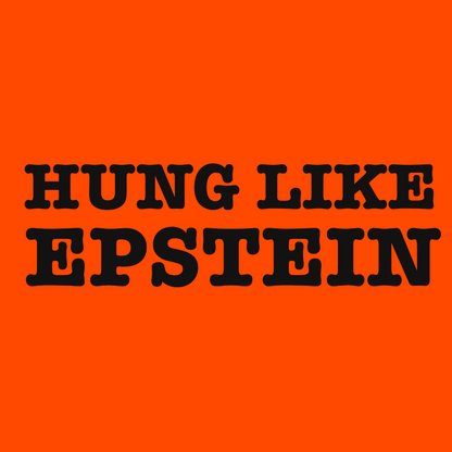Hung Like Epstein - Safety T-Shirt