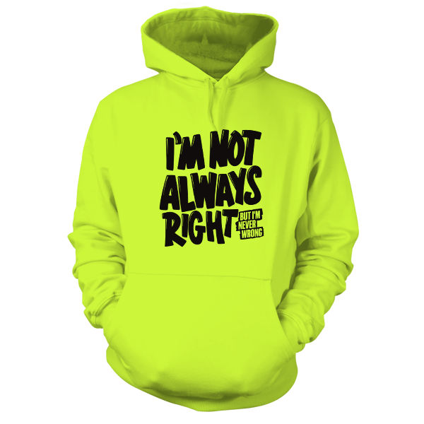 Not Always Right - Hi Vis Hoodie