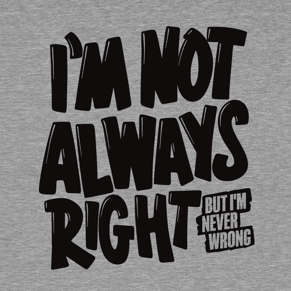 Not Always Right - Safety T-Shirt